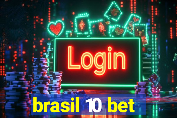 brasil 10 bet